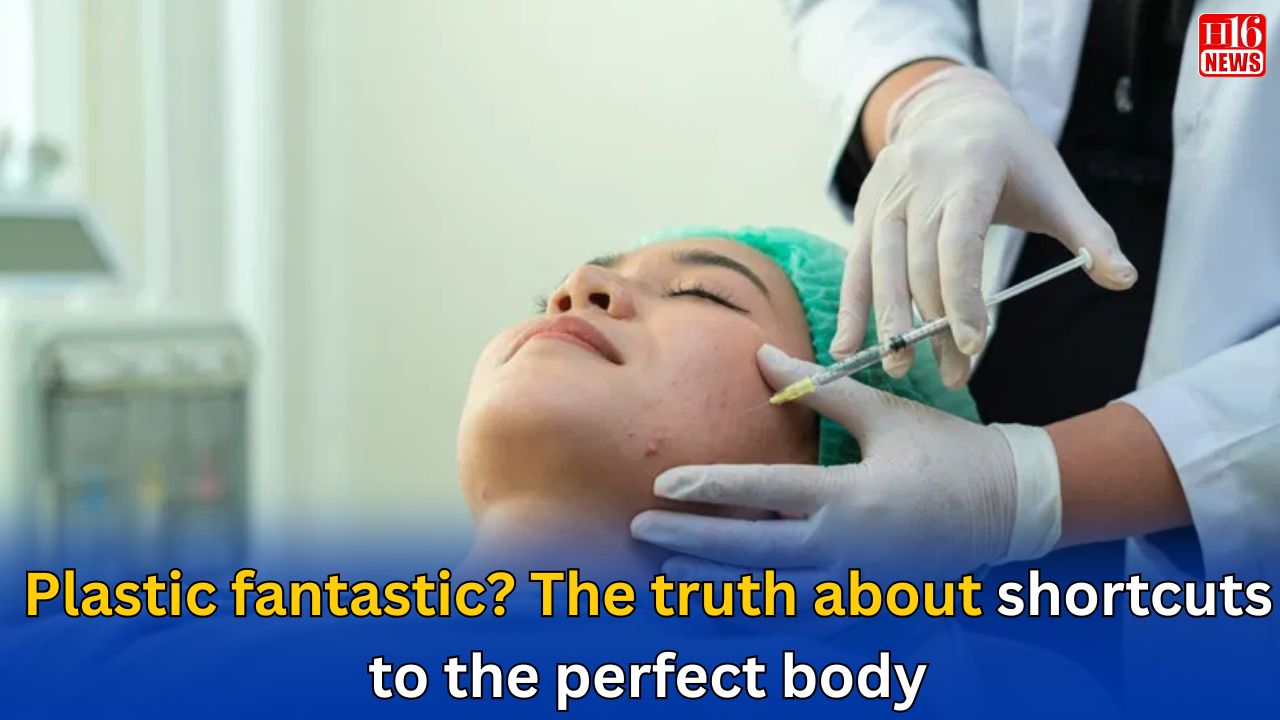 Plastic fantastic? The truth about shortcuts to the perfect body
